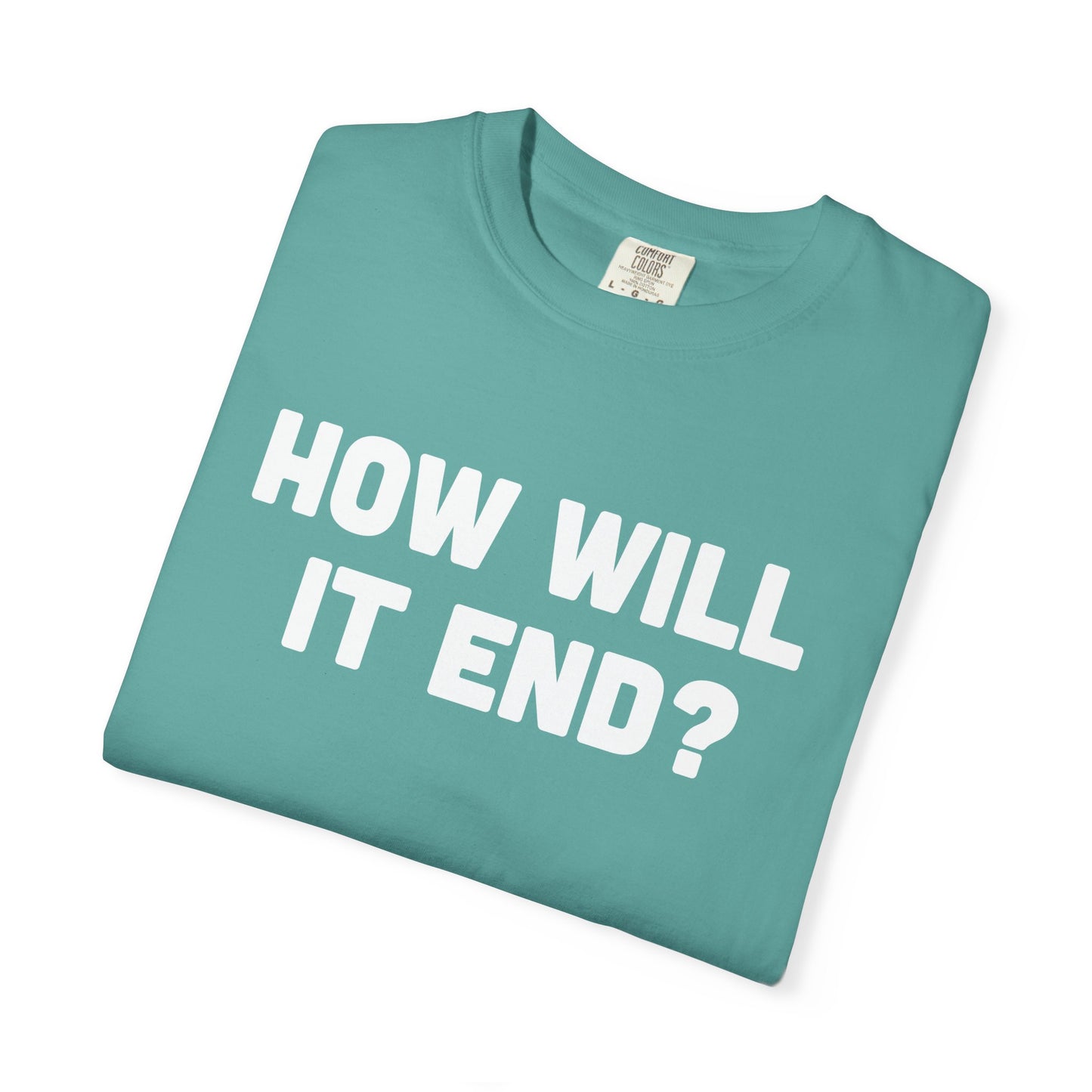 "HOW WILL IT END?" T-Shirt