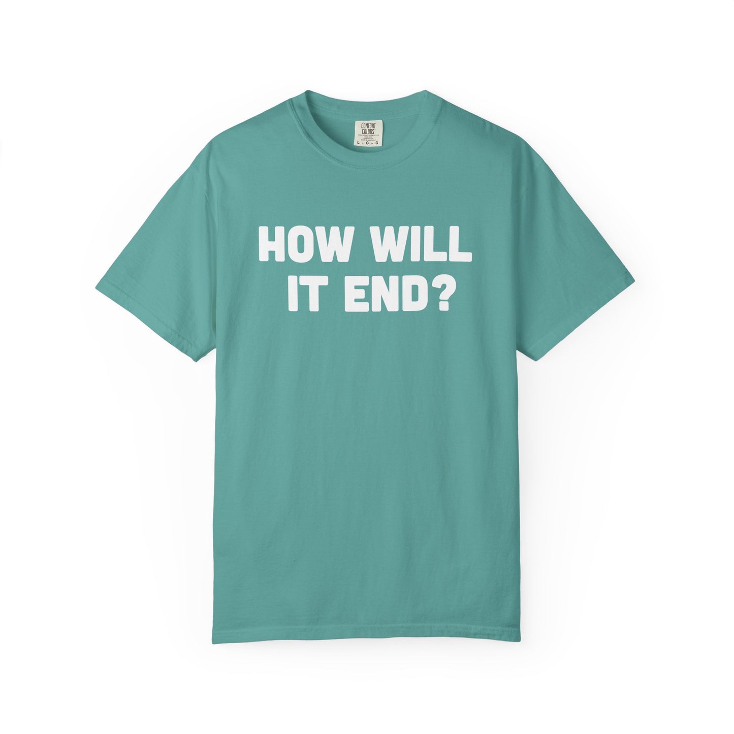 "HOW WILL IT END?" T-Shirt