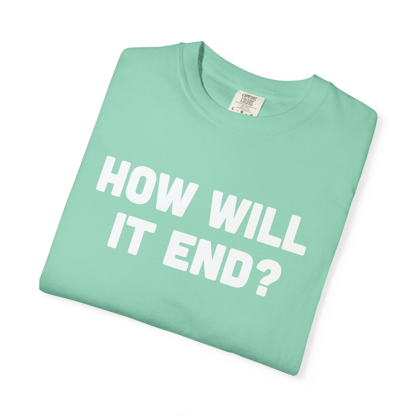 "HOW WILL IT END?" T-Shirt