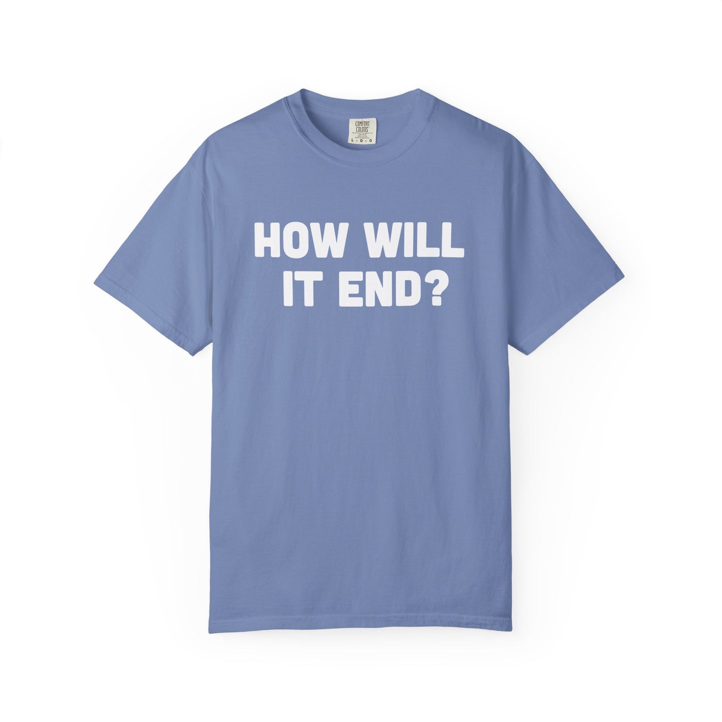 "HOW WILL IT END?" T-Shirt