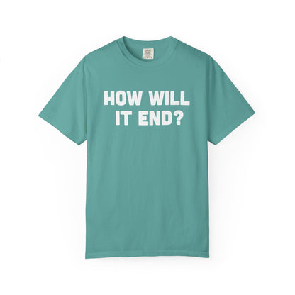 "HOW WILL IT END?" T-Shirt