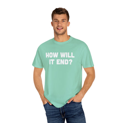 "HOW WILL IT END?" T-Shirt