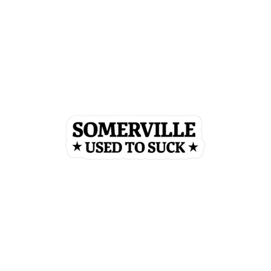 SOMERVILLE USED TO SUCK - Sticker