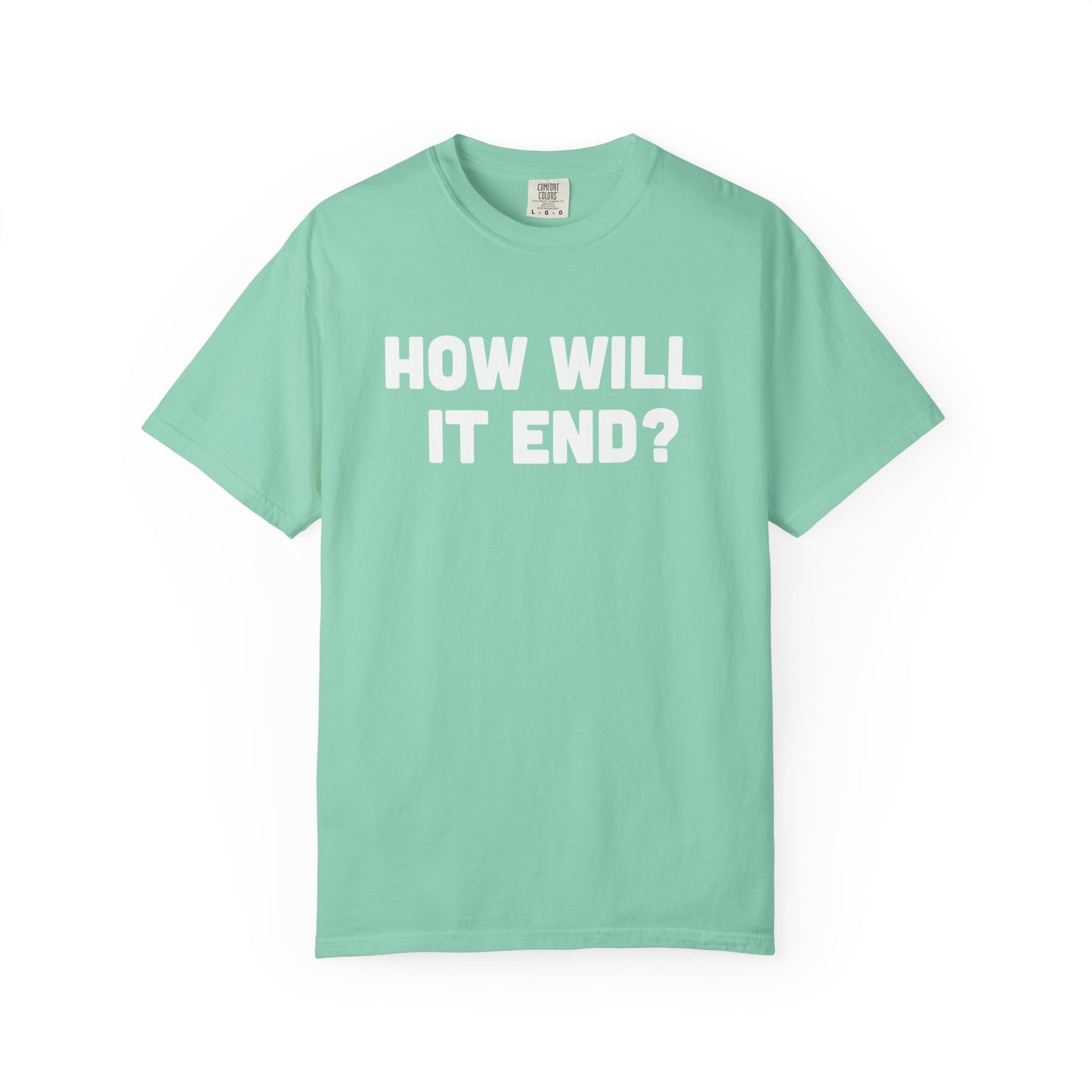 "HOW WILL IT END?" T-Shirt